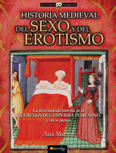 Historia medieval del sexo y del erotismo - La desconocida historia de la querella del esperma femenino y otros pleitos