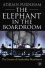 The Elephant in the Boardroom - The causes of leadership derailment