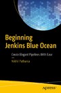 Beginning Jenkins Blue Ocean - Create Elegant Pipelines With Ease