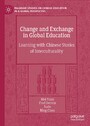 Change and Exchange in Global Education - Learning with Chinese Stories of Interculturality