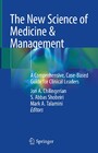 The New Science of Medicine & Management - A Comprehensive, Case-Based Guide for Clinical Leaders