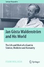 Jan Gösta Waldenström and His World - The Life and Work of a Giant in Science, Medicine and Humanity