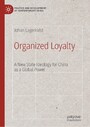 Organized Loyalty - A New State Ideology for China as a Global Power