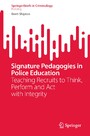 Signature Pedagogies in Police Education - Teaching Recruits to Think, Perform and Act with Integrity