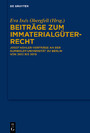 Beiträge zum Immaterialgüterrecht - Josef Kohler-Vorträge an der Humboldt-Universität zu Berlin von 2012 bis 2019
