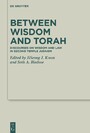 Between Wisdom and Torah - Discourses on Wisdom and Law in Second Temple Judaism