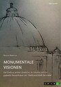 Monumentale Visionen. Der Einfluss antiker römischer Architektur auf das geplante Bauvorhaben der 'Welthauptstadt Germania'
