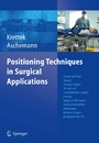Positioning Techniques in Surgical Applications - Thorax and Heart Surgery - Vascular Surgery - Visceral and Transplantation Surgery - Urology - Surgery to the Spinal Cord and Extremities - Arthroscopy - Pediatric Surgery - Navigation/ISO-C 3D