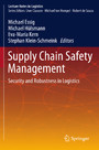 Supply Chain Safety Management - Security and Robustness in Logistics