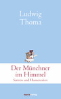 Der Münchner im Himmel - Satiren und Humoresken