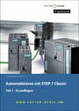 Automatisieren mit STEP7 Classic - Teil 1-Grundlagen