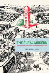 Rural Modern - Reconstructing the Self and State in Republican China