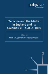 Medicine and the Market in England and its Colonies, c.1450- c.1850