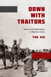 Down with Traitors - Justice and Nationalism in Wartime China