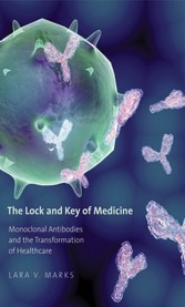 Lock and Key of Medicine - Monoclonal Antibodies and the Transformation of Healthcare