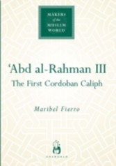 Abd Al-Rahman III - The First Cordoban Caliph
