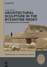Architectural Sculpture in the Byzantine Negev - Characterization and Meaning
