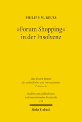 'Forum Shopping' in der Insolvenz - Missbräuchliche Dimension der Wahrnehmung unionsrechtlicher Gestaltungsmöglichkeiten