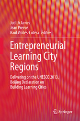 Entrepreneurial Learning City Regions - Delivering on the UNESCO 2013, Beijing Declaration on Building Learning Cities