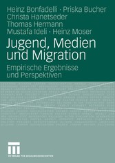 Jugend, Medien und Migration - Empirische Ergebnisse und Perspektiven