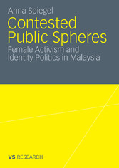 Contested Public Spheres - Female Activism and Identity Politics in Malaysia
