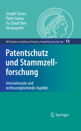 Patentschutz und Stammzellforschung - Internationale und rechtsvergleichende Aspekte