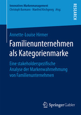 Familienunternehmen als Kategorienmarke - Eine stakeholderspezifische Analyse der Markenwahrnehmung von Familienunternehmen