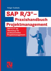 SAP R/3® - Praxishandbuch Projektmanagement - SAP R/3® als Werkzeug für professionelles Projektmanagement