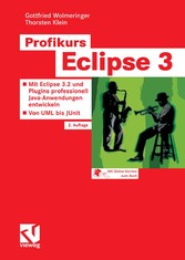 Profikurs Eclipse 3 - Mit Eclipse 3.2 und Plugins professionell Java-Anwendungen entwickeln - Von UML bis JUnit
