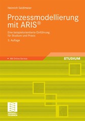 Prozessmodellierung mit ARIS® - Eine beispielorientierte Einführung für Studium und Praxis