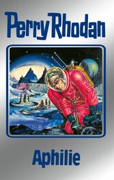 Perry Rhodan 81: Aphilie (Silberband) - Erster Band des Zyklus 'Aphilie'